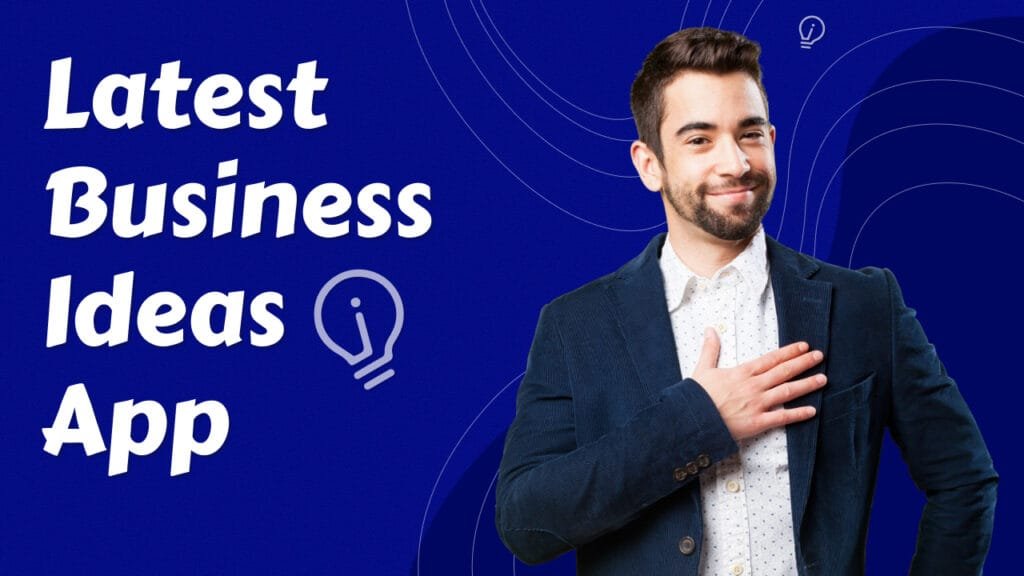 Develop a Latest Business Ideas Application